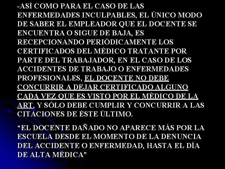 -ASÍ COMO PARA EL CASO DE LAS ENFERMEDADES INCULPABLES, EL ÚNICO MODO DE SABER