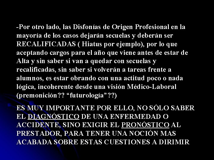 -Por otro lado, las Disfonías de Origen Profesional en la mayoría de los casos