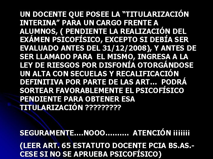 UN DOCENTE QUE POSEE LA “TITULARIZACIÓN INTERINA” PARA UN CARGO FRENTE A ALUMNOS, (