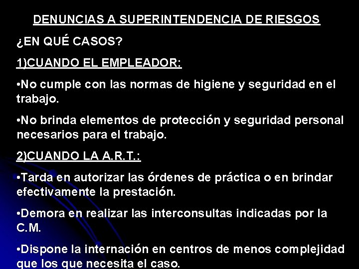 DENUNCIAS A SUPERINTENDENCIA DE RIESGOS ¿EN QUÉ CASOS? 1)CUANDO EL EMPLEADOR: • No cumple