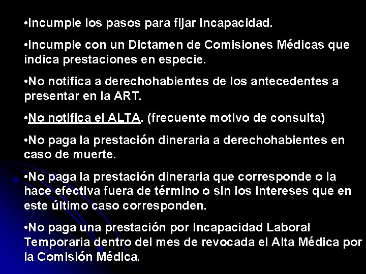  • Incumple los pasos para fijar Incapacidad. • Incumple con un Dictamen de