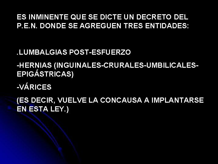 ES INMINENTE QUE SE DICTE UN DECRETO DEL P. E. N. DONDE SE AGREGUEN