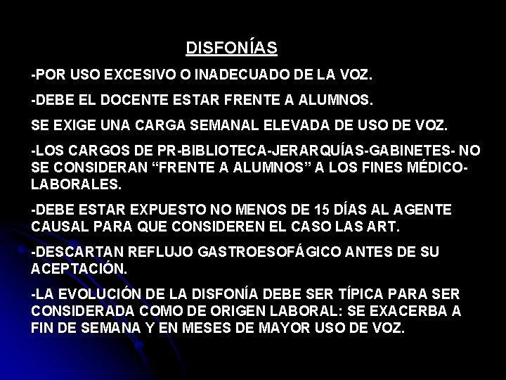 DISFONÍAS -POR USO EXCESIVO O INADECUADO DE LA VOZ. -DEBE EL DOCENTE ESTAR FRENTE