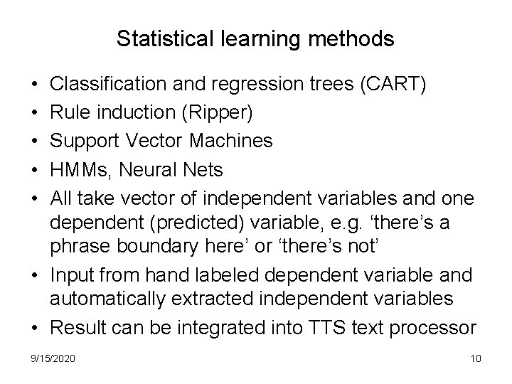 Statistical learning methods • • • Classification and regression trees (CART) Rule induction (Ripper)