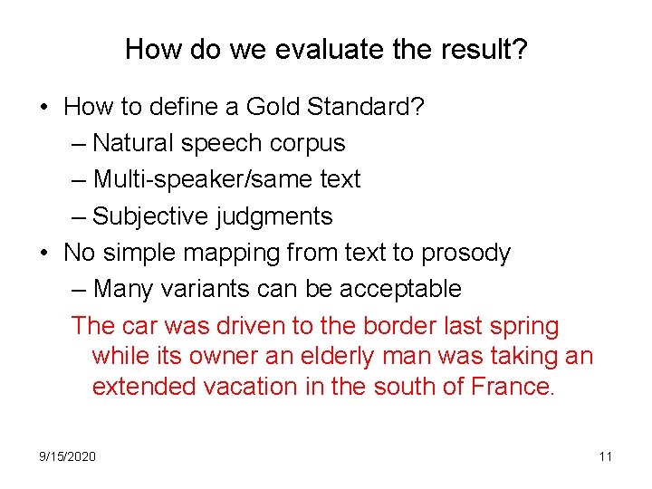 How do we evaluate the result? • How to define a Gold Standard? –