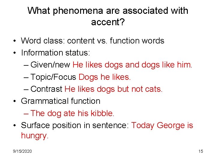 What phenomena are associated with accent? • Word class: content vs. function words •