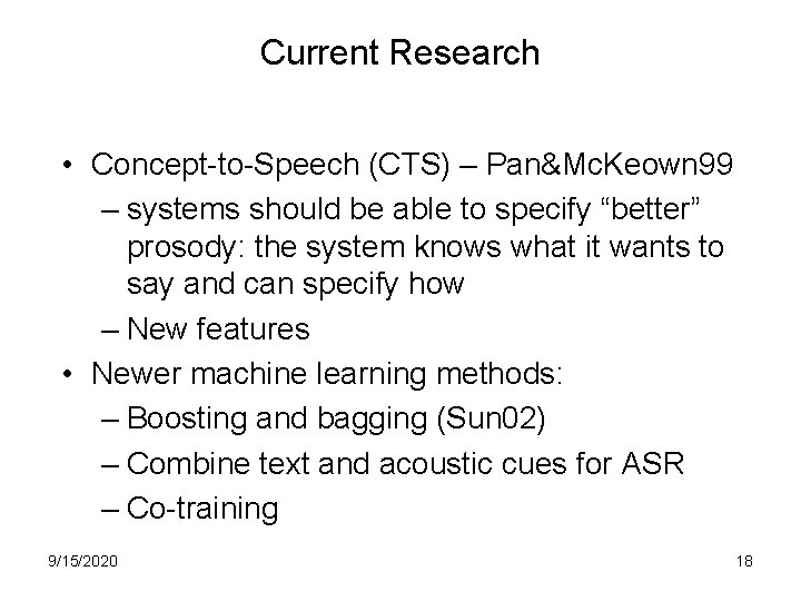 Current Research • Concept-to-Speech (CTS) – Pan&Mc. Keown 99 – systems should be able