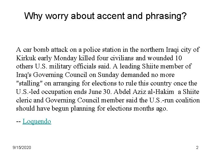 Why worry about accent and phrasing? A car bomb attack on a police station
