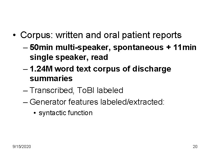  • Corpus: written and oral patient reports – 50 min multi-speaker, spontaneous +