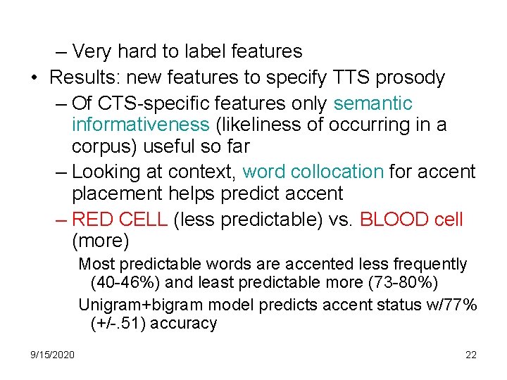 – Very hard to label features • Results: new features to specify TTS prosody