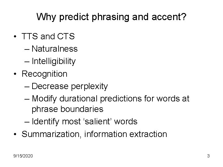 Why predict phrasing and accent? • TTS and CTS – Naturalness – Intelligibility •