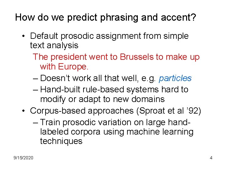 How do we predict phrasing and accent? • Default prosodic assignment from simple text