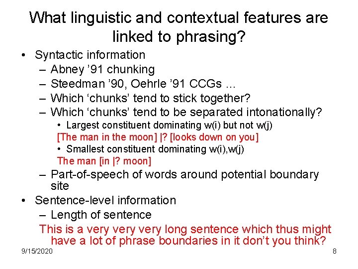 What linguistic and contextual features are linked to phrasing? • Syntactic information – Abney