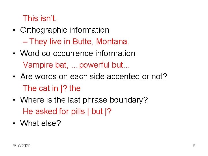  • • • This isn’t. Orthographic information – They live in Butte, Montana.