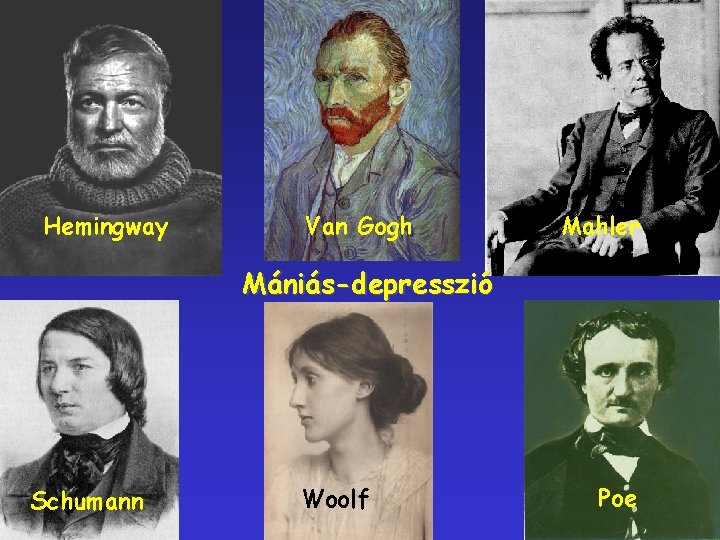 Hemingway Van Gogh Mahler Mániás-depresszió Schumann Woolf Poe 