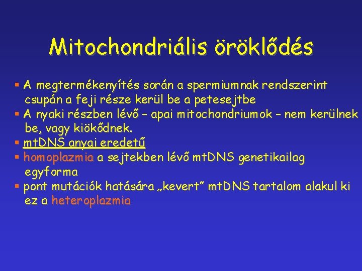 Mitochondriális öröklődés § A megtermékenyítés során a spermiumnak rendszerint csupán a feji része kerül