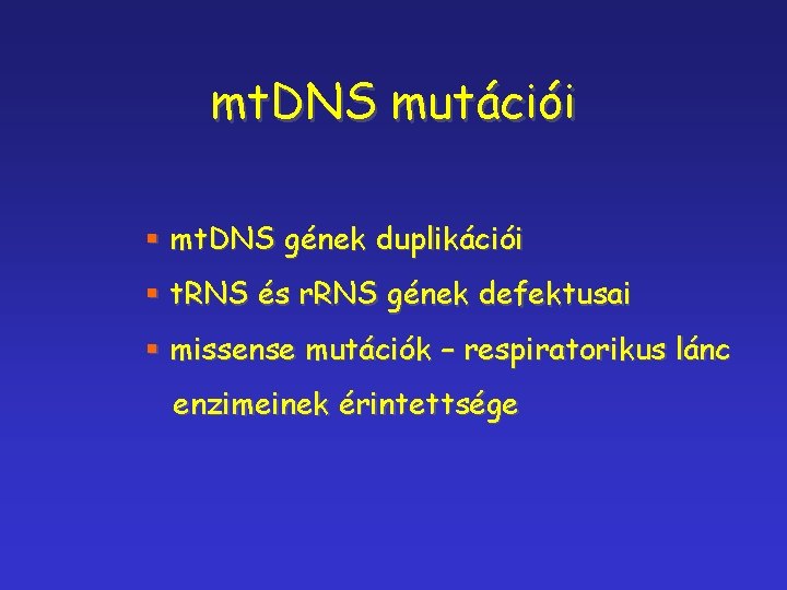 mt. DNS mutációi § mt. DNS gének duplikációi § t. RNS és r. RNS