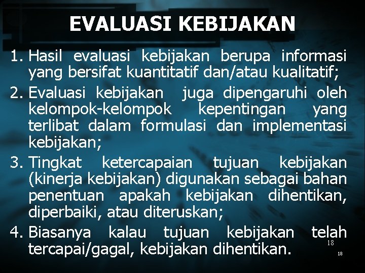 EVALUASI KEBIJAKAN 1. Hasil evaluasi kebijakan berupa informasi yang bersifat kuantitatif dan/atau kualitatif; 2.