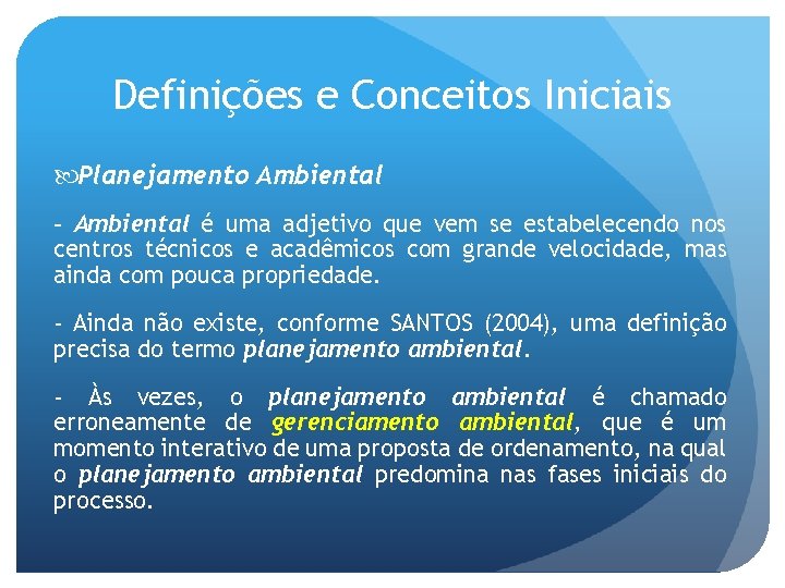 Definições e Conceitos Iniciais Planejamento Ambiental - Ambiental é uma adjetivo que vem se