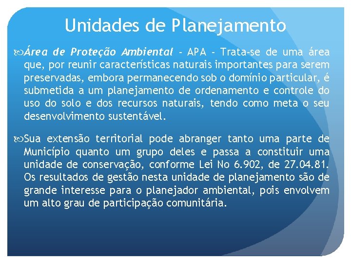 Unidades de Planejamento Área de Proteção Ambiental - APA - Trata-se de uma área