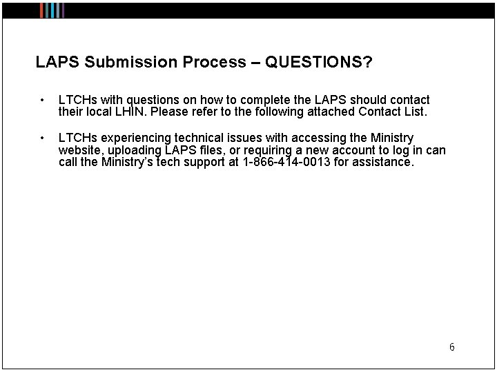 LAPS Submission Process – QUESTIONS? • LTCHs with questions on how to complete the