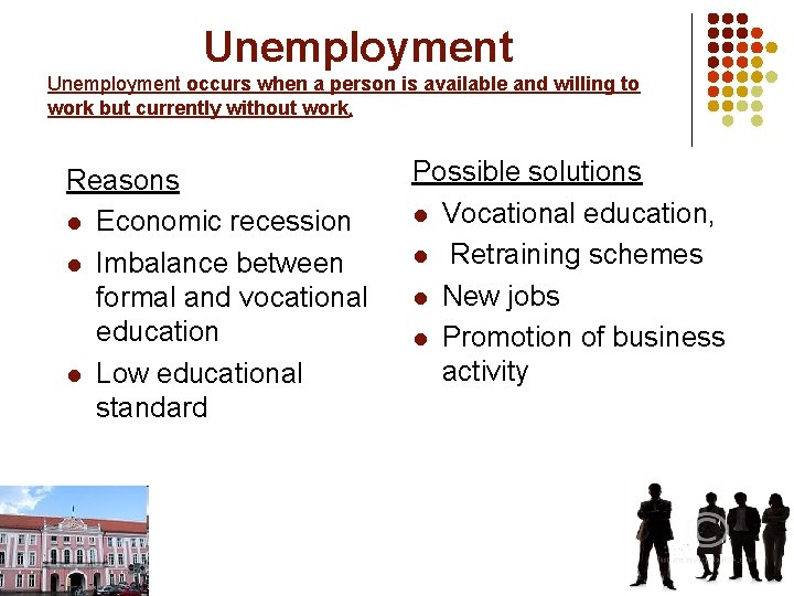 Unemployment occurs when a person is available and willing to work but currently without