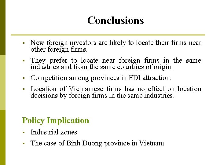 Conclusions § New foreign investors are likely to locate their firms near other foreign