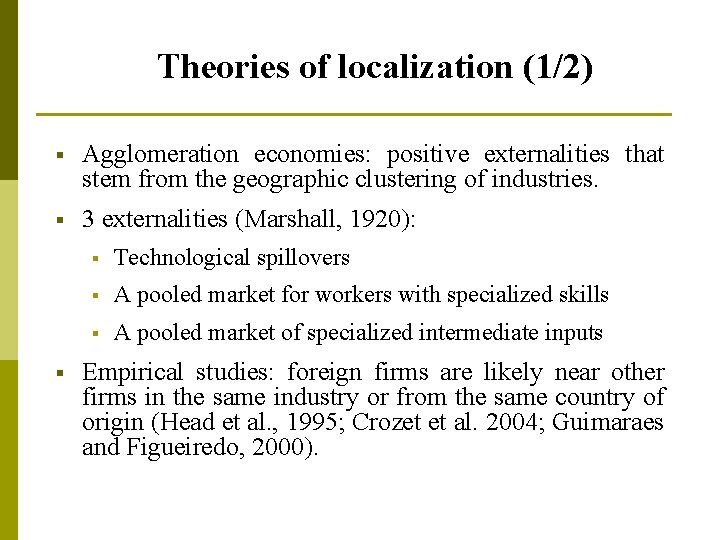 Theories of localization (1/2) § Agglomeration economies: positive externalities that stem from the geographic