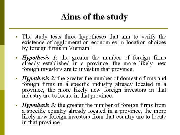 Aims of the study § The study tests three hypotheses that aim to verify