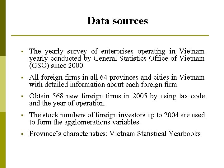 Data sources § The yearly survey of enterprises operating in Vietnam yearly conducted by