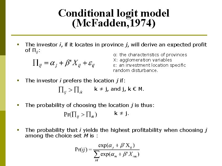 Conditional logit model (Mc. Fadden, 1974) § The investor i, if it locates in