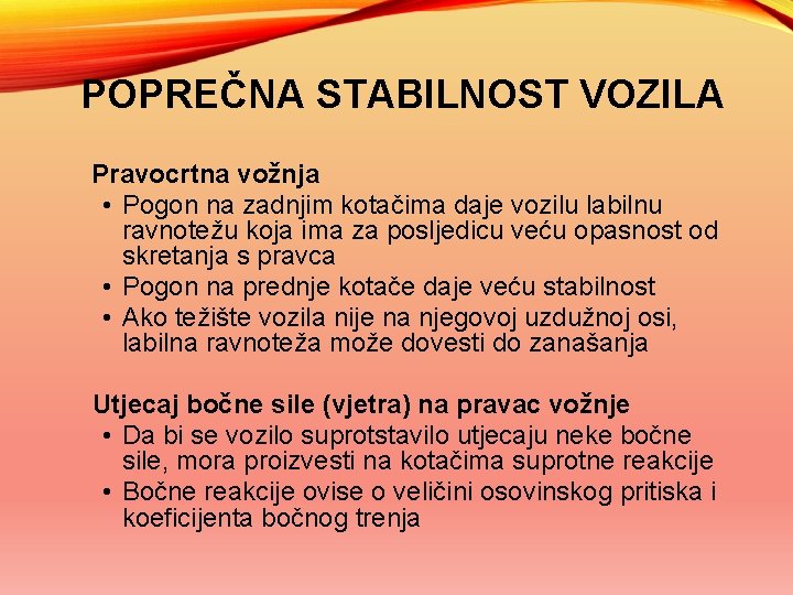 POPREČNA STABILNOST VOZILA Pravocrtna vožnja • Pogon na zadnjim kotačima daje vozilu labilnu ravnotežu
