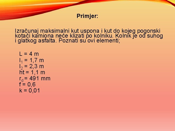 Primjer: Izračunaj maksimalni kut uspona i kut do kojeg pogonski kotači kamiona neće klizati