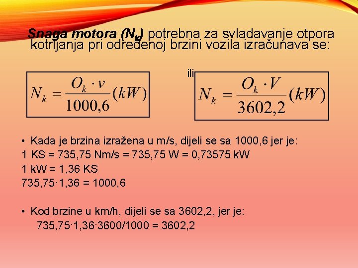  Snaga motora (Nk) potrebna za svladavanje otpora kotrljanja pri određenoj brzini vozila izračunava