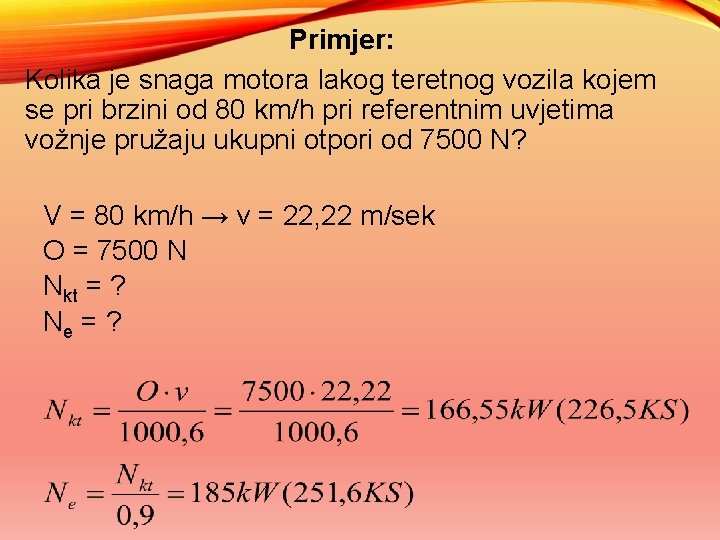 Primjer: Kolika je snaga motora lakog teretnog vozila kojem se pri brzini od 80