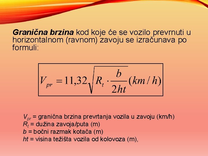 Granična brzina kod koje će se vozilo prevrnuti u horizontalnom (ravnom) zavoju se izračunava