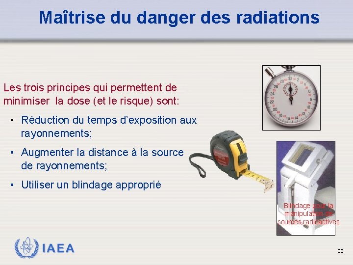 Maîtrise du danger des radiations Les trois principes qui permettent de minimiser la dose