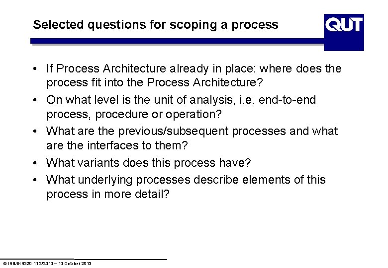 Selected questions for scoping a process • If Process Architecture already in place: where Selected questions for scoping a process • If Process Architecture already in place: where