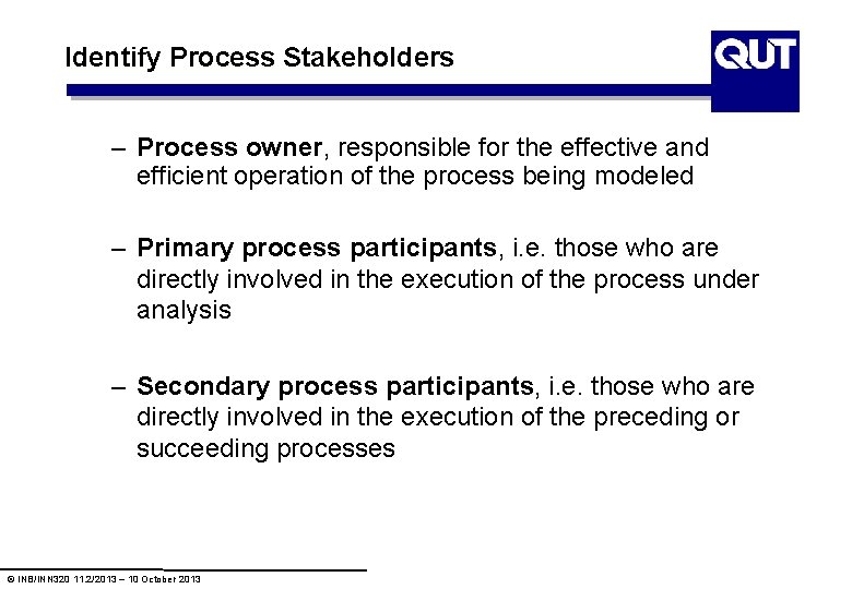 Identify Process Stakeholders – Process owner, responsible for the effective and efficient operation of Identify Process Stakeholders – Process owner, responsible for the effective and efficient operation of