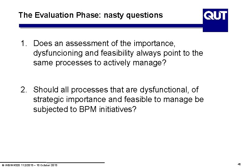 The Evaluation Phase: nasty questions 1. Does an assessment of the importance, dysfuncioning and The Evaluation Phase: nasty questions 1. Does an assessment of the importance, dysfuncioning and