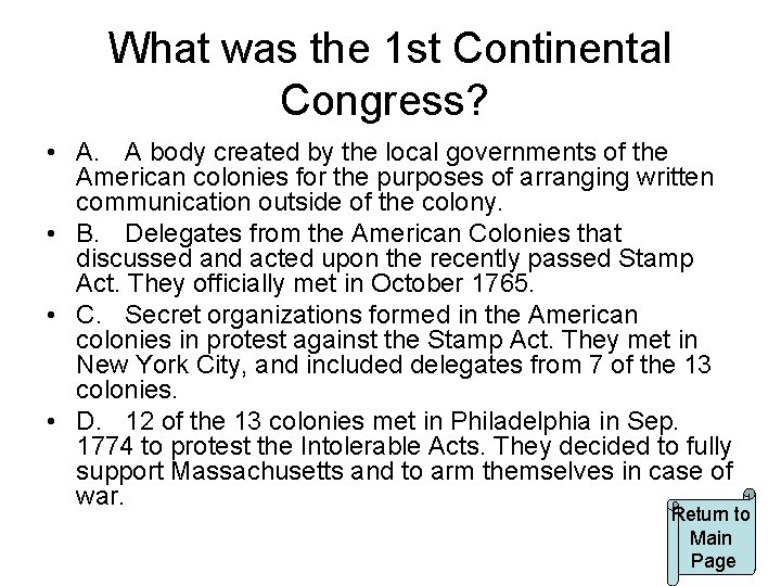 What was the 1 st Continental Congress? • A. A body created by the