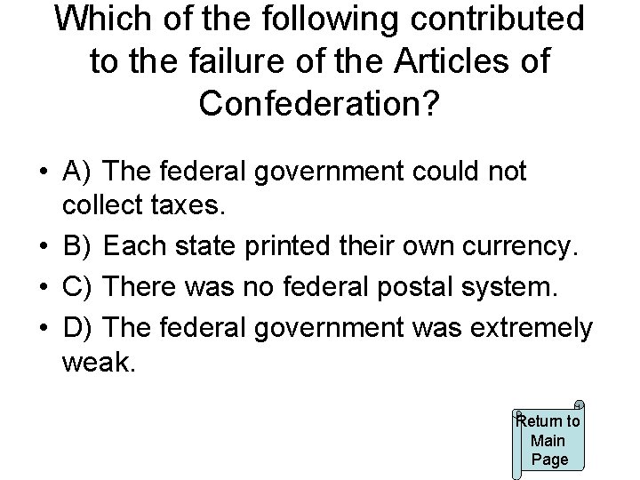 Which of the following contributed to the failure of the Articles of Confederation? •