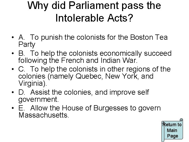 Why did Parliament pass the Intolerable Acts? • A. To punish the colonists for