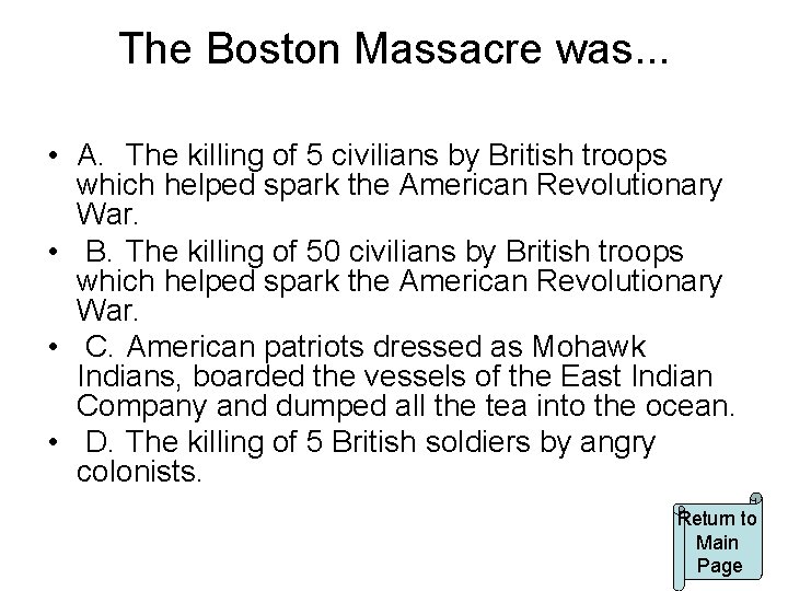 The Boston Massacre was. . . • A. The killing of 5 civilians by