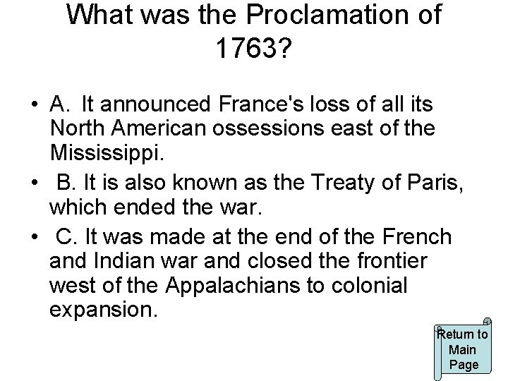 What was the Proclamation of 1763? • A. It announced France's loss of all