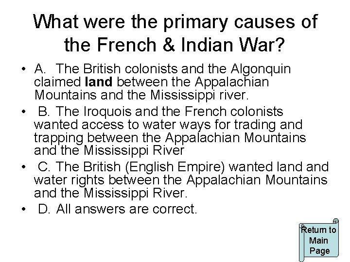 What were the primary causes of the French & Indian War? • A. The