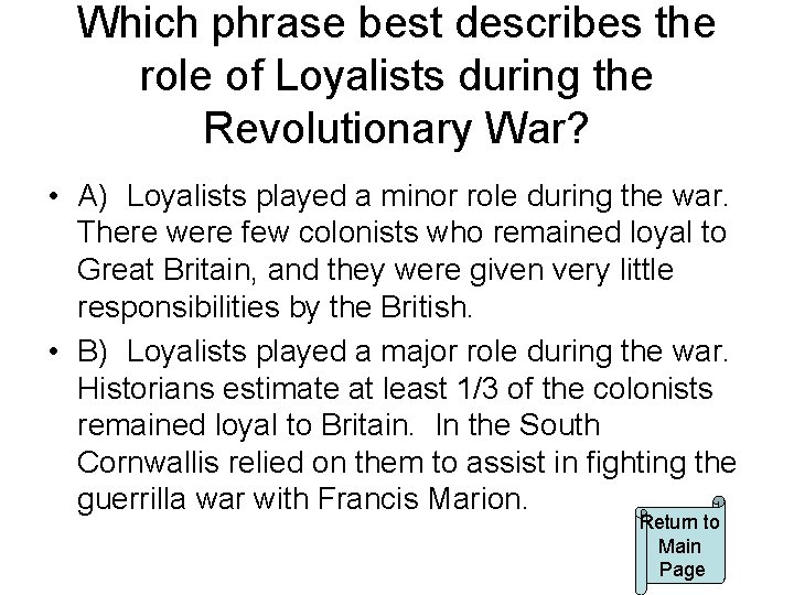 Which phrase best describes the role of Loyalists during the Revolutionary War? • A)