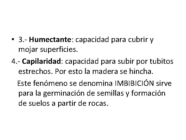  • 3. - Humectante: capacidad para cubrir y mojar superficies. 4. - Capilaridad: