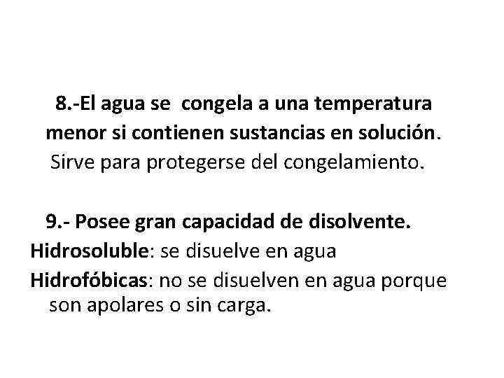 8. -El agua se congela a una temperatura menor si contienen sustancias en solución.