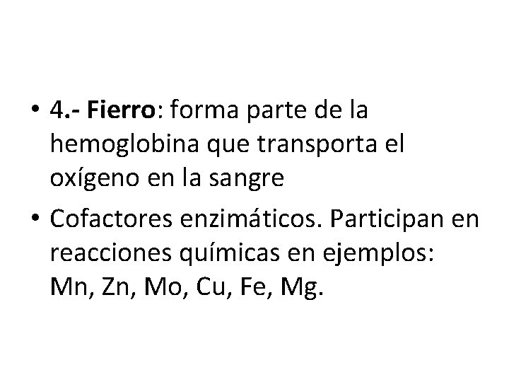  • 4. - Fierro: forma parte de la hemoglobina que transporta el oxígeno